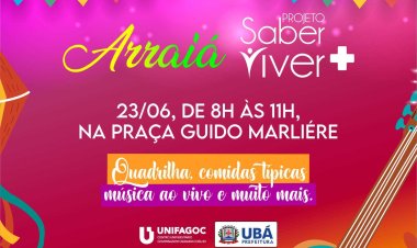 Cultura promove Arraiá do projeto Saber Viver +