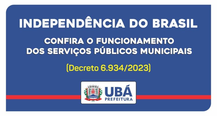 7 de setembro: Confira o funcionamento dos serviços públicos em Ubá