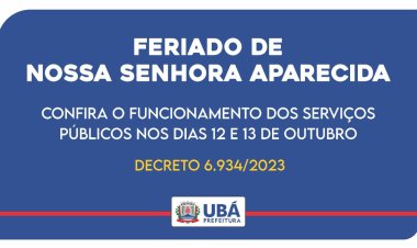 Ubá: Confira o funcionamento dos serviços públicos no feriado de 12 de outubro