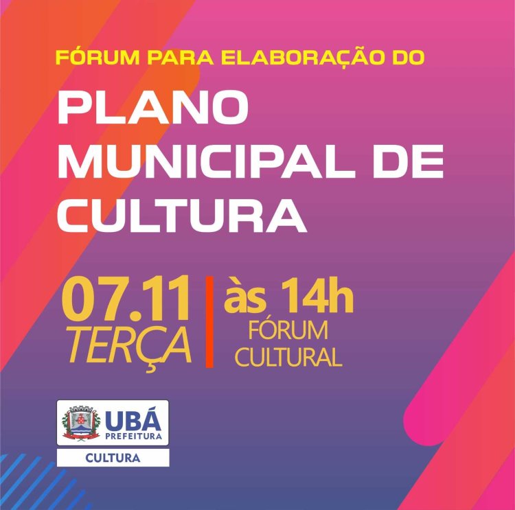 Ubá realiza fórum para elaboração do Plano de Cultura