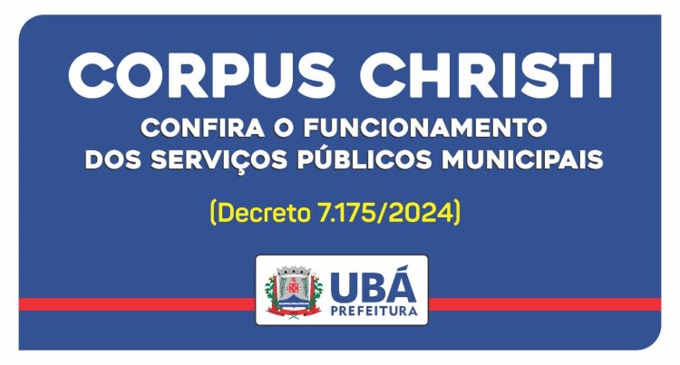 Ubá: Confira o funcionamento dos serviços públicos neste feriado de Corpus Christi