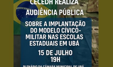 CECEDH realiza audiência pública para discutir sobre a implantação do modelo cívico-militar em escolas estaduais de Ubá