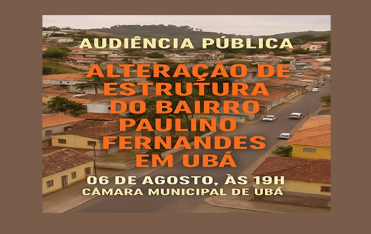 Câmara de Ubá realiza audiência pública sobre estrutura do Bairro Paulino Fernandes
